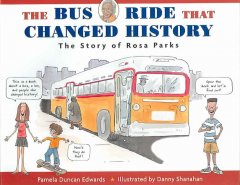 The bus ride that changed history : the story of Rosa Parks  Cover Image