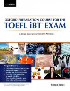 Oxford preparation course for the TOEFL iBT exam : a skills-based communicative approach  Cover Image