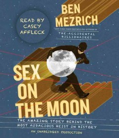 Sex on the moon the amazing story behind the most audacious heist in history  Cover Image