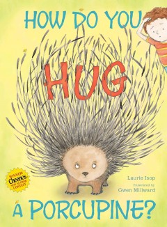 How do you hug a porcupine?  Cover Image