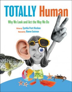 Totally human : why we look and act the way we do  Cover Image