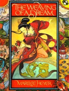 The weaving of a dream : a Chinese folktale  Cover Image