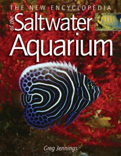 The new encyclopedia of the saltwater aquarium  Cover Image