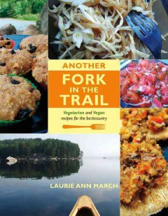 Another fork in the trail : vegetarian and vegan recipes for the backcountry  Cover Image