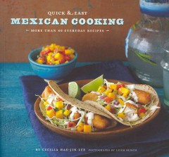 Quick & easy Mexican cooking : more than 80 everyday recipes  Cover Image