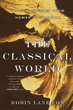 The classical world : an epic history from Homer to Hadrian  Cover Image