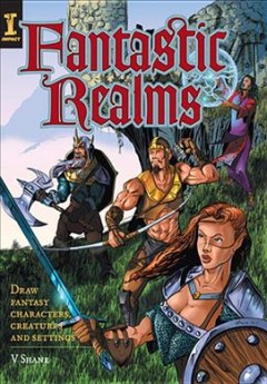Fantastic realms! : draw fantasy characters, creatures, and settings  Cover Image
