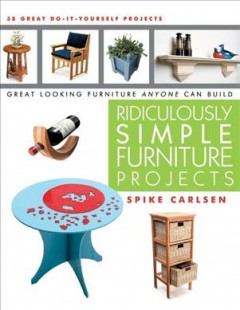 Ridiculously simple furniture projects : great looking furniture anyone can build  Cover Image