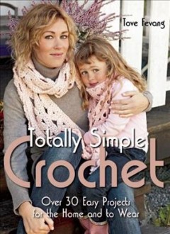Totally simple crochet : over 30 easy projects for the home and to wear  Cover Image