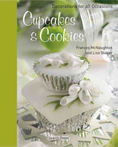 Cupcakes & cookies : decorations for all occasions  Cover Image