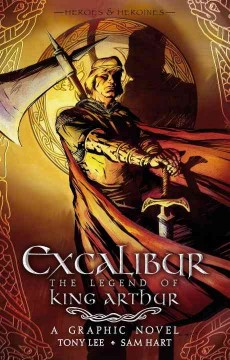 Excalibur : the legend of King Arthur : a graphic novel  Cover Image