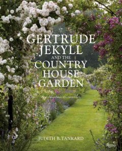 Gertrude Jekyll and the country house garden : from the archives of Country life  Cover Image