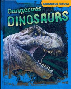 Dangerous dinosaurs  Cover Image