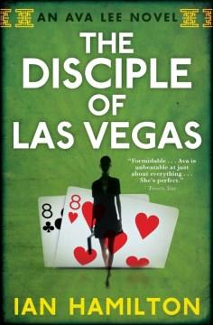 The disciple of Las Vegas : an Ava Lee novel  Cover Image