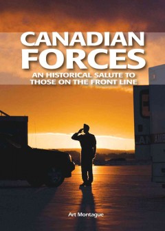 Canadian forces : an historical salute to those on the front line  Cover Image