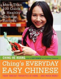 Ching's everyday easy Chinese : more than 100 quick & healthy Chinese recipes  Cover Image