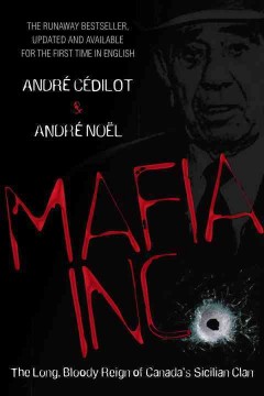 Mafia Inc. : the long, bloody reign of Canada's Sicilian clan  Cover Image