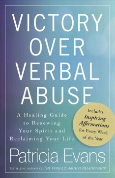 Victory over verbal abuse : a healing guide to renewing your spirit and reclaiming your life  Cover Image