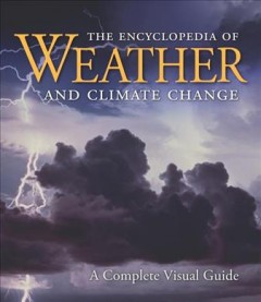 The encyclopedia of weather and climate change : a complete visual guide  Cover Image