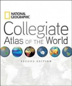 National Geographic collegiate atlas of the world  Cover Image
