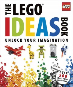 The Lego ideas book : unlock your imagination  Cover Image