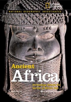 Ancient Africa : archaeology unlocks the secrets of Africa's past  Cover Image