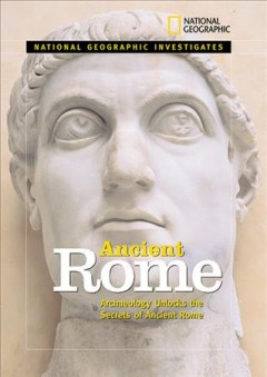 Ancient Rome : archaeology unlocks the secrets of Rome's past  Cover Image