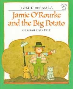 Jamie O'Rourke and the big potato : an Irish folktale  Cover Image