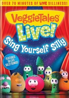 VeggieTales live! sing yourself silly  Cover Image