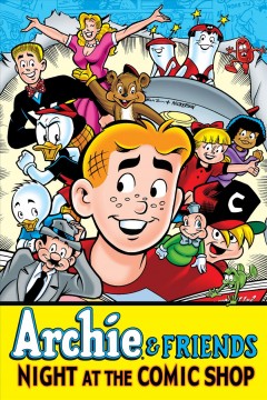 Archie & friends : night at the comic shop  Cover Image