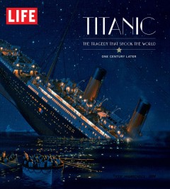Titanic : the tragedy that shook the world : one century later. -- Cover Image