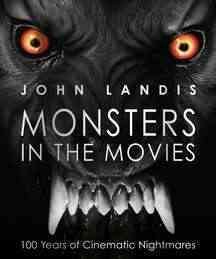Monsters in the movies : 100 years of cinematic nightmares  Cover Image