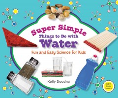 Super simple things to do with water : fun and easy science for kids  Cover Image