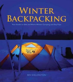 Winter backpacking : your guide to safe and warm winter camping and day trips  Cover Image