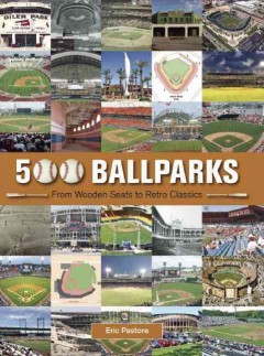 500 ballparks : from wooden seats to retro classics  Cover Image