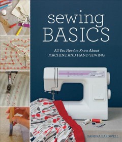 Sewing basics : all you need to know about machine and hand sewing  Cover Image