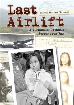 Last airlift : a Vietnamese orphan's rescue from war  Cover Image