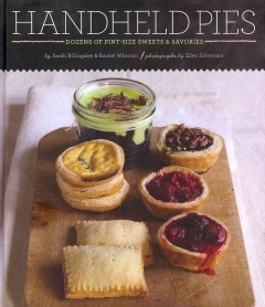 Handheld pies : dozens of pint-sized, sweets & savories  Cover Image