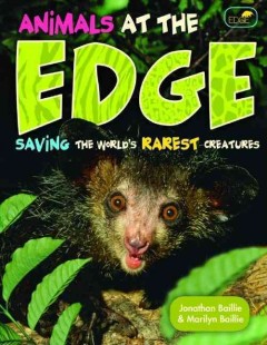 Animals at the edge : saving the world's rarest creatures  Cover Image