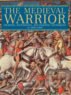 The medieval warrior : weapons, technology, and fighting techniques, AD 1000-1500  Cover Image