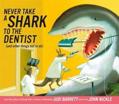 Never take a shark to the dentist : (and other things not to do)  Cover Image