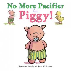 No more pacifier for Piggy!  Cover Image