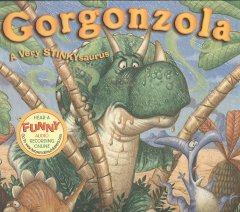 Gorgonzola : a very stinkysaurus  Cover Image
