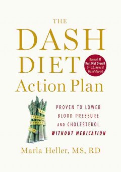 The DASH diet action plan : proven to lower blood pressure and cholesterol without medication  Cover Image