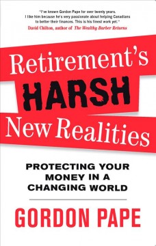 Retirement's harsh new realities : protecting your money in a changing world  Cover Image
