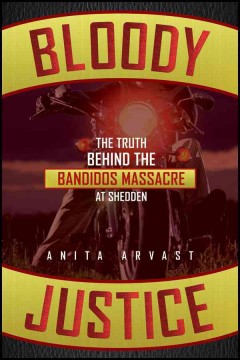 Bloody justice : the truth behind the Bandido massacre at Shedden  Cover Image