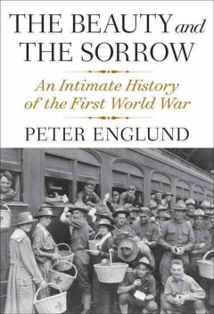 The beauty and the sorrow : an intimate history of the First World War  Cover Image