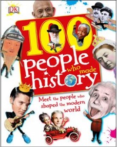 100 people who made history : meet the people who shaped the modern world  Cover Image