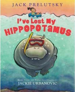 I've lost my hippopotamus : more  than 100 poems  Cover Image