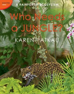 Who needs a jungle? : a rainforest ecosystem  Cover Image